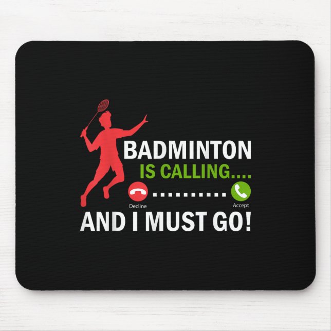 Badminton Is Calling And I Must Go Badminton Playe Mouse Pad (Front)