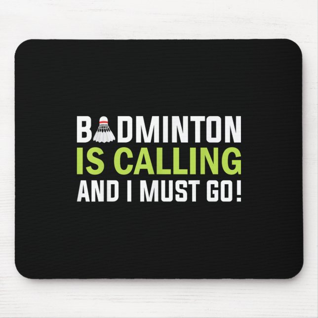 Badminton Is Calling And I Must Go Badminton Playe Mouse Pad (Front)