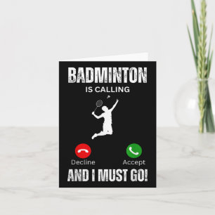 Badminton Is Calling And I Must Go  Card