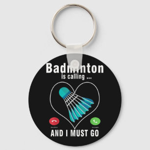 Badminton Is Calling And I Must Go Funny Badminton Keychain