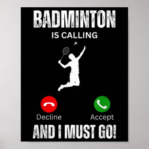 Badminton Is Calling And I Must Go  Poster
