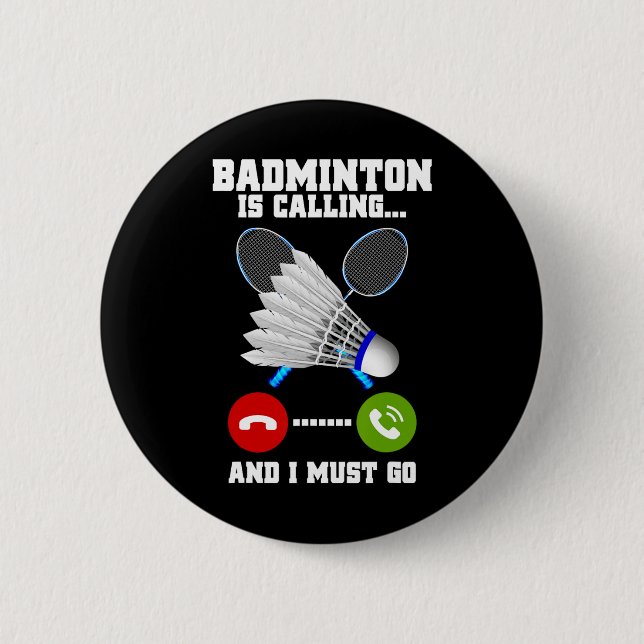 Badminton Is Calling And I Must Go Racket Badminto 2 Inch Round Button (Front)