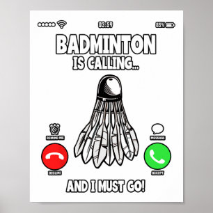 Badminton Is Calling And I Must Go Shuttle 2 Poster
