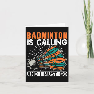 Badminton Is Calling And I Must Go Shuttle  Card