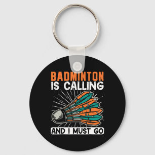 Badminton Is Calling And I Must Go Shuttle Keychain