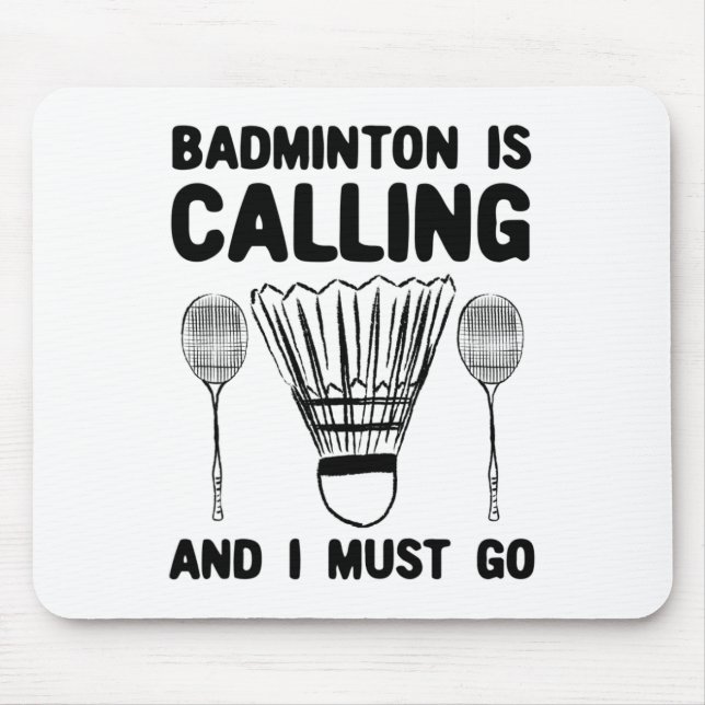 Badminton Is Calling Badminton Quote Funny Badmint Mouse Pad (Front)