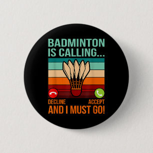 Badminton Is Calling Shuttle Lover Player Coach Gr 2 Inch Round Button