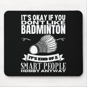 Badminton Is For Smart People Shuttle Funny Badmin Mouse Pad