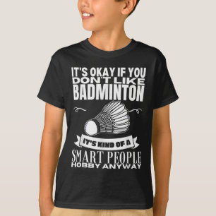 Badminton Is For Smart People Shuttle Funny Badmin T-Shirt