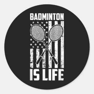 Badminton Is Life - Vintage Usa American Flag Classic Round Sticker