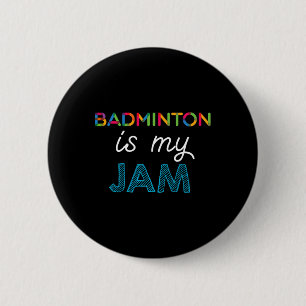 Badminton Is My Jam Badminton Design  2 Inch Round Button
