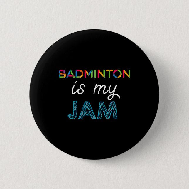 Badminton Is My Jam Badminton Design  2 Inch Round Button (Front)