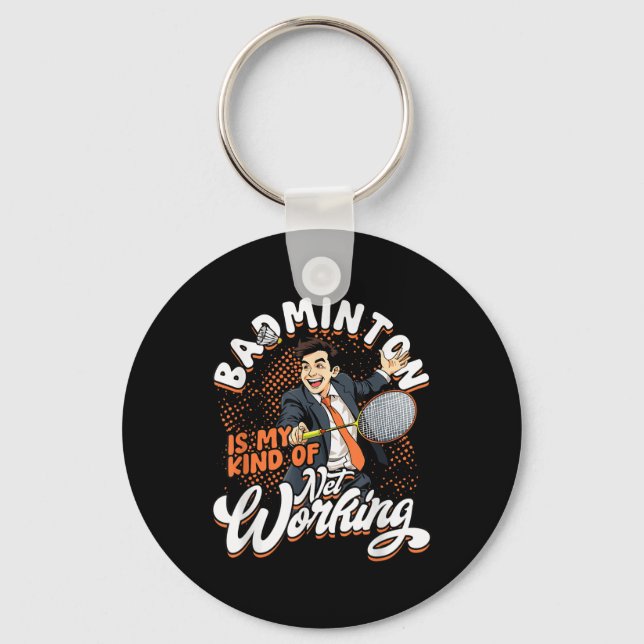 Badminton Is My Kind Of Net Working  Keychain (Front)
