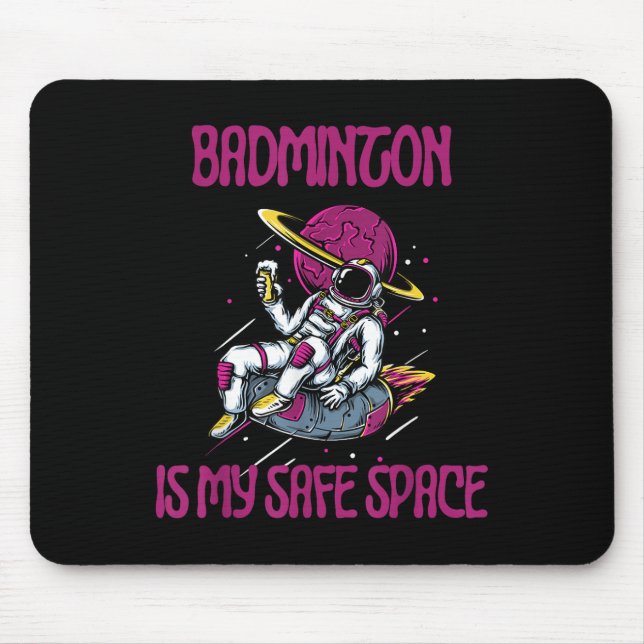 Badminton Is My Safe Space, Astronaut Racket Shutt Mouse Pad (Front)