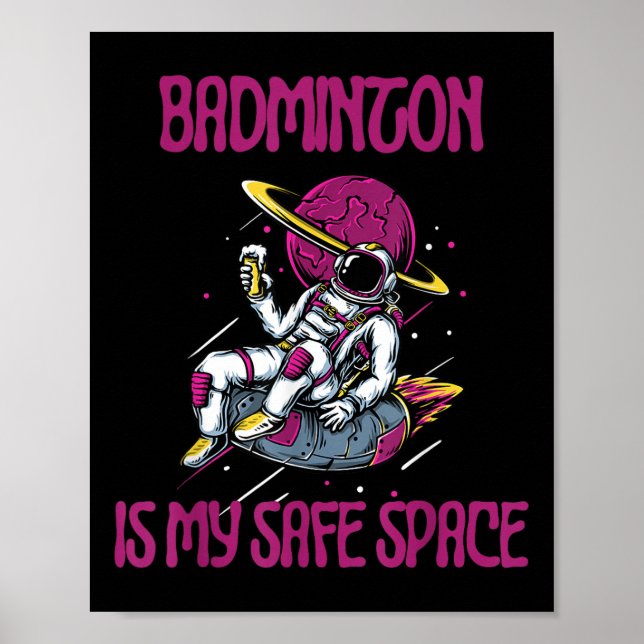 Badminton Is My Safe Space, Astronaut Racket Shutt Poster (Front)