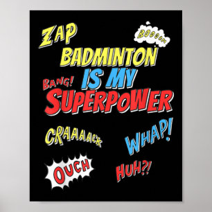 Badminton Is My Superpower - Badminton Player  Poster