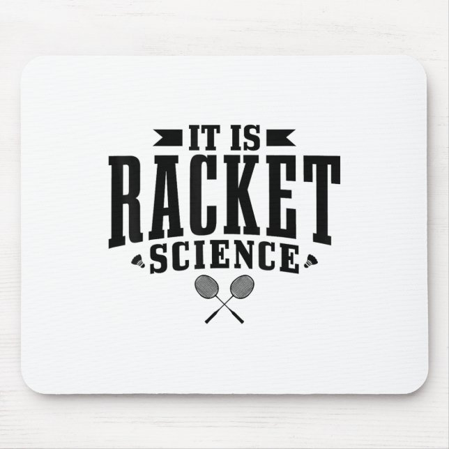 Badminton It Is Racket Science Men Women Funny  Mouse Pad (Front)