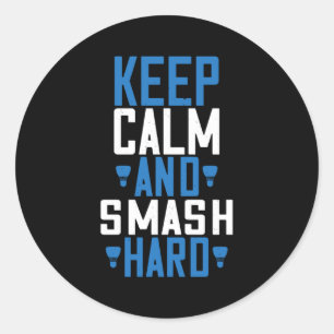 Badminton - Keep calm and smash hard Classic Round Sticker