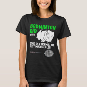 Badminton Kid Racket Shuttle Hobby Badminton Playe T-Shirt