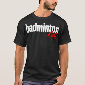 Badminton Life 1 T-Shirt
