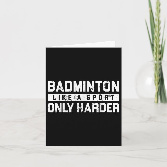Badminton Like A Sport Only Harder Shuttle Designe Card (Front)