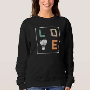 Badminton Love Team Player Coach Sweatshirt