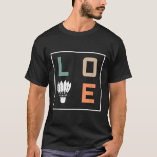 Badminton Love Team Player Coach T-Shirt