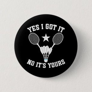 Badminton Match Shuttle Got It Badminton Player  2 Inch Round Button