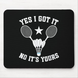 Badminton Match Shuttle Got It Badminton Player  Mouse Pad