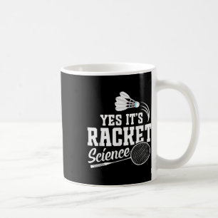 Badminton Match Shuttle Yes Its Badminton Player Coffee Mug