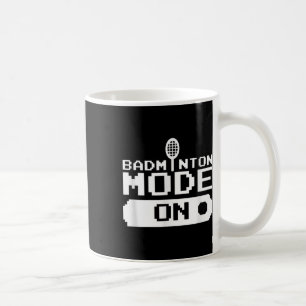 Badminton Mode On Team Shuttle Player Coach Coffee Mug