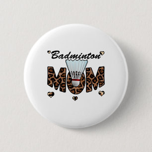 Badminton Mom Leopard Funny Badminton Mom Mother's 2 Inch Round Button