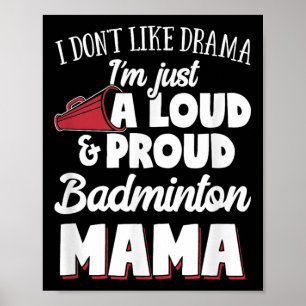 Badminton Mom - Loud And Proud Badminton Lover!  Poster