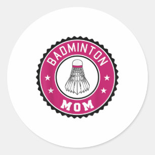 Badminton Mom Player Racquet Sport Lover Mother Sh Classic Round Sticker