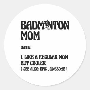 Badminton Mom Player Shuttle Classic Round Sticker