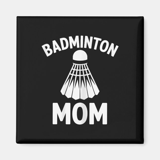 Badminton Mom Shuttle Funny Badminton  Magnet (Front)