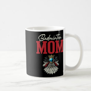 Badminton Mom Shuttle Racket  Coffee Mug