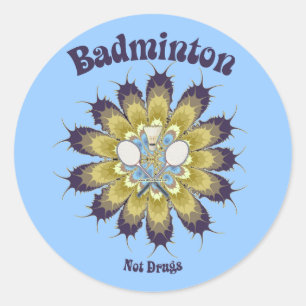Badminton Not Drugs Flower Classic Round Sticker