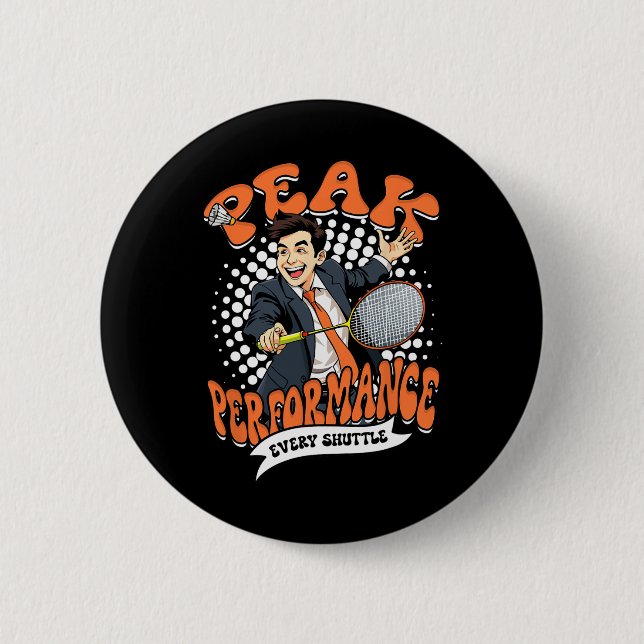 Badminton Peak Performance Every Shuttle  2 Inch Round Button (Front)