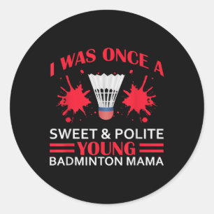 Badminton Phrases With Shuttle For Badminton Mama Classic Round Sticker