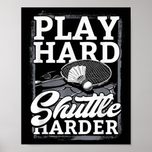 Badminton Play Hard Shuttle Harder Poster
