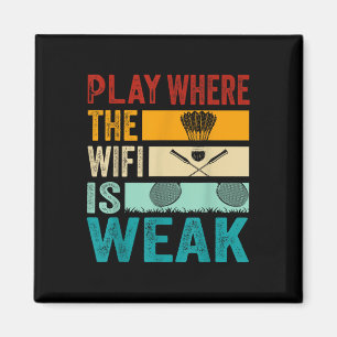 Badminton - Play Where The Wifi Is Weak  Magnet
