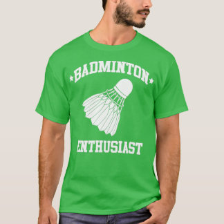 Badminton Player Enthusiast T T-Shirt
