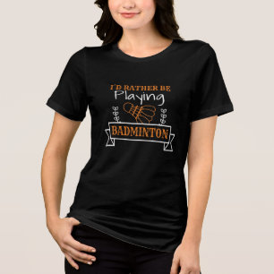 Badminton Player Gift Tri-Blend Shirt
