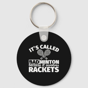Badminton Player Gifts - Funny It Involves Rackets Keychain