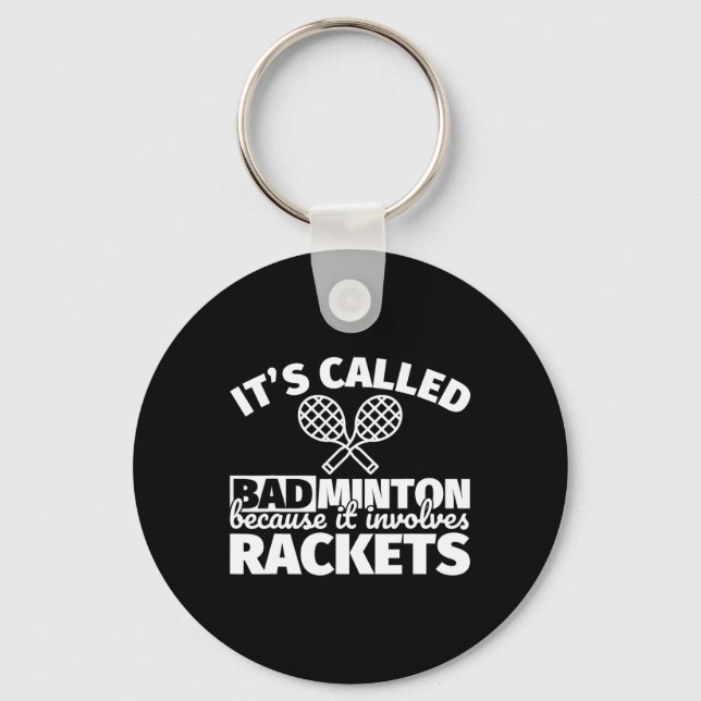 Badminton Player Gifts - Funny It Involves Rackets Keychain (Front)