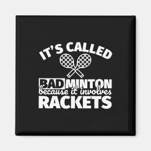 Badminton Player Gifts - Funny It Involves Rackets Magnet