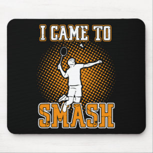 Badminton Player - I Came To Smash  Mouse Pad