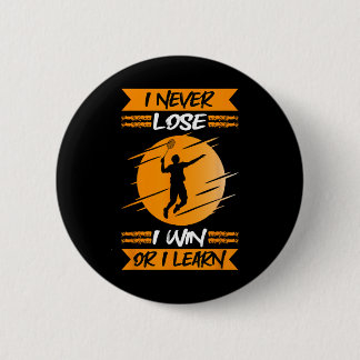 Badminton Player I Never Lose I Win Or I Learn  2 Inch Round Button