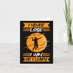 Badminton Player I Never Lose I Win Or I Learn Card
